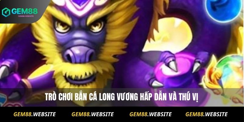 Bắn Cá Long Vương Đổi Thưởng – Hướng Dẫn Chơi Chi Tiết Cho Tân Thủ 3 Bắn Cá Long Vương