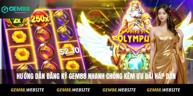Nổ Hũ 90 Đăng Ký Nhanh – Nhận Khuyến Mãi Khủng Hôm Nay 3 Hướng dẫn đăng ký Gem88 nhanh chóng kèm ưu đãi hấp dẫn