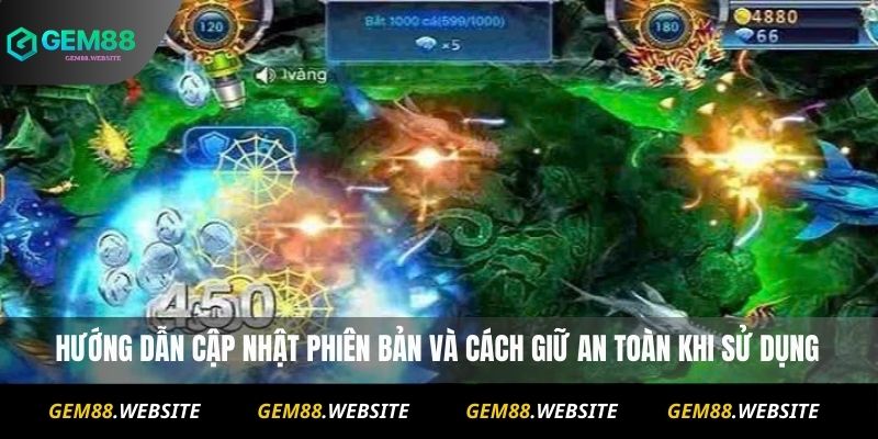 Bắn Cá Long Vương Đổi Thưởng – Hướng Dẫn Chơi Chi Tiết Cho Tân Thủ 4 Hướng dẫn cập nhật phiên bản và cách giữ an toàn khi sử dụng