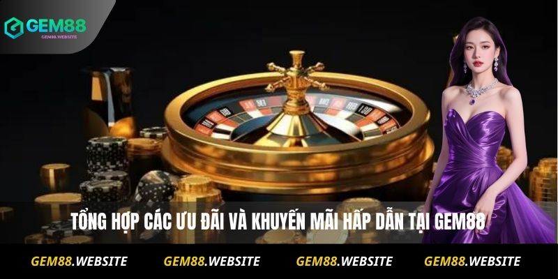 Giới Thiệu Gem88 3 Tổng hợp các ưu đãi và khuyến mãi hấp dẫn tại Gem88