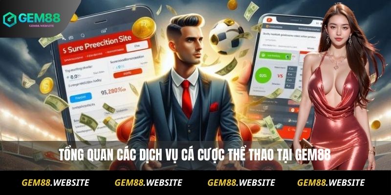 THỂ THAO 1 Tổng quan các dịch vụ cá cược thể thao Gem88