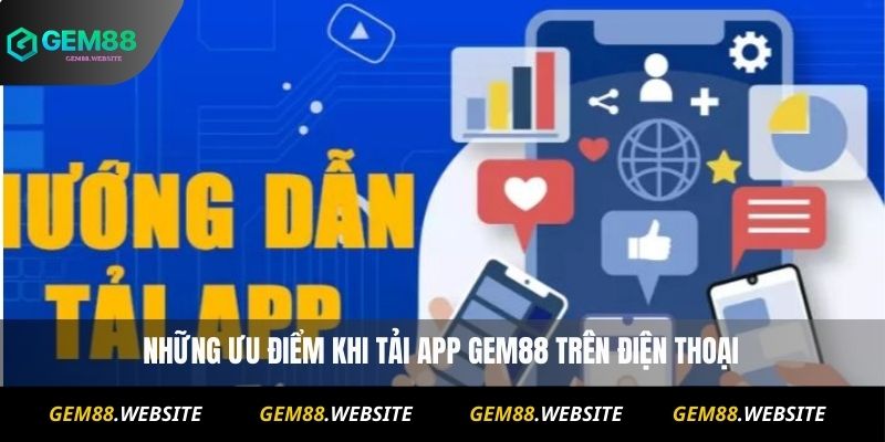 Tải App Gem88 1 Những ưu điểm khi tải app Gem88 trên điện thoại
