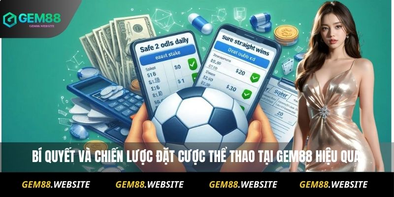 THỂ THAO 2 Bí quyết và chiến lược đặt cược thể thao tại Gem88 hiệu quả