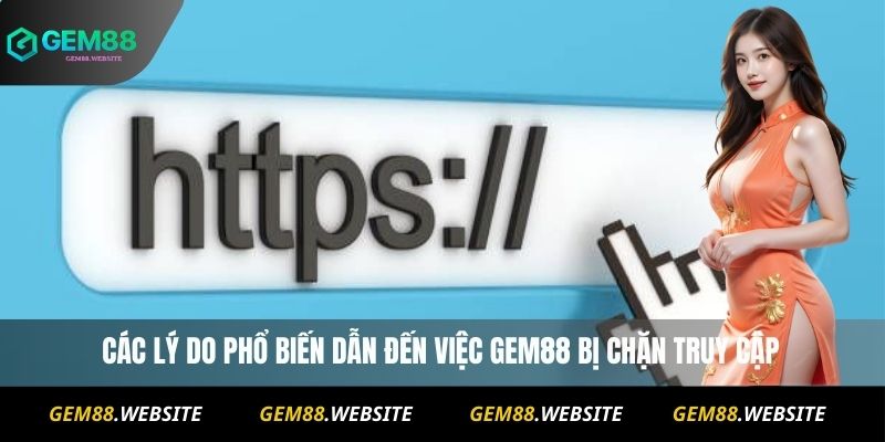 Gem88 Bị Chặn? Cách Truy Cập Nhanh Và An Toàn Mới Nhất 2 Các lý do phổ biến dẫn đến việc Gem88 bị chặn truy cập