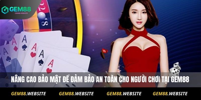 Giấy Phép Hoạt Động 2 Nâng cao bảo mật để đảm bảo an toàn cho người chơi tại Gem88
